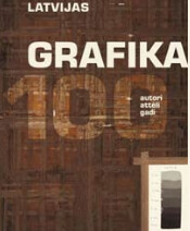 Graphics of Latvia :100 authors, images, years