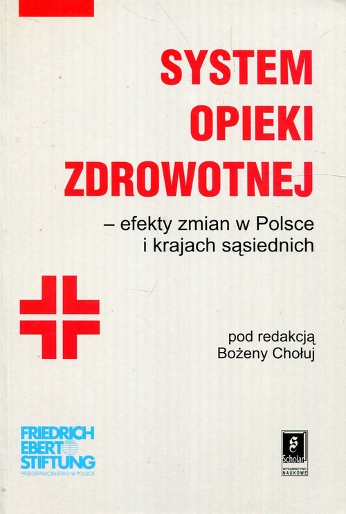 System opieki zdrowotnej :efekty zmian w Polsce i krajach sąsiednich