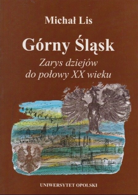 Górny Śląsk :zarys dziejów do połowy XX wieku