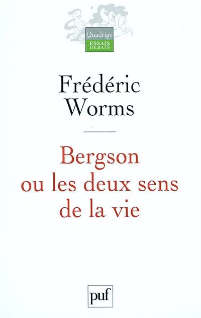 Bergson, ou, Les deux sens de la vie :étude inédite