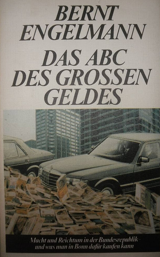 Das ABC des grossen Geldes :Macht und Reichtum in BRD - und was man in Bonn dafür kaufen kann