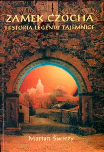 Zamek Czocha :historia, legendy, tajemnice : przewodnik historyczny