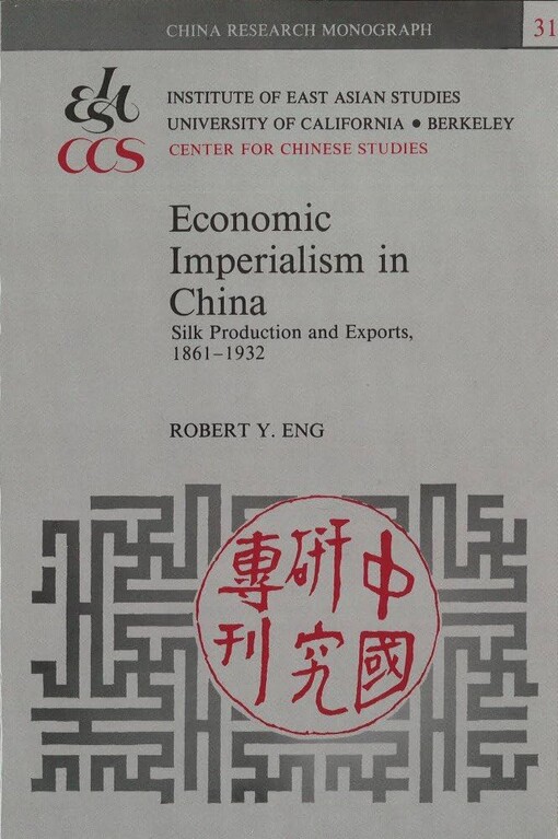 Economic Imperialism in China :Silk Production and Exports, 1861-1932