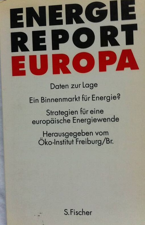 Energie - Report - Europa :Daten zur Lage. Ein Binnenmarkt für Energie? Strategien für eine europäische Energiewende