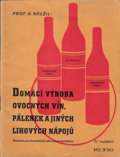 Domácí výroba ovocných vín, pálenek a jiných lihových nápojů : snadno pochopitelný návod pro každého