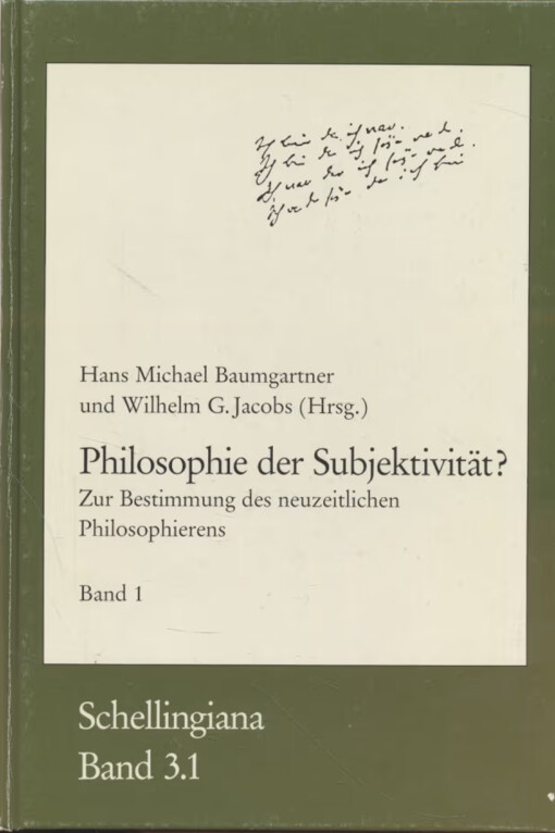 Philosophie der Subjektivität? :zur Bestimmung des neuzeitlichen Philosophierens : Akten des 1. Kongresses der Internationalen Schelling-Gesellschaft 1989