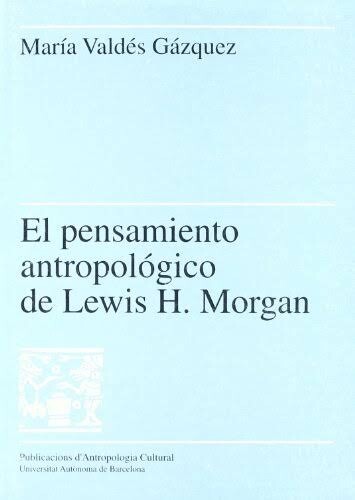 El pensamiento antropológico de Lewis H. Morgan