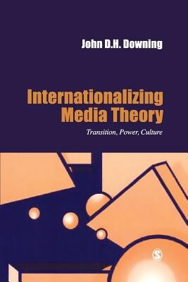 Internationalizing media theory :transition, power, culture : reflections on media in Russia, Poland and Hungary, 1980-95