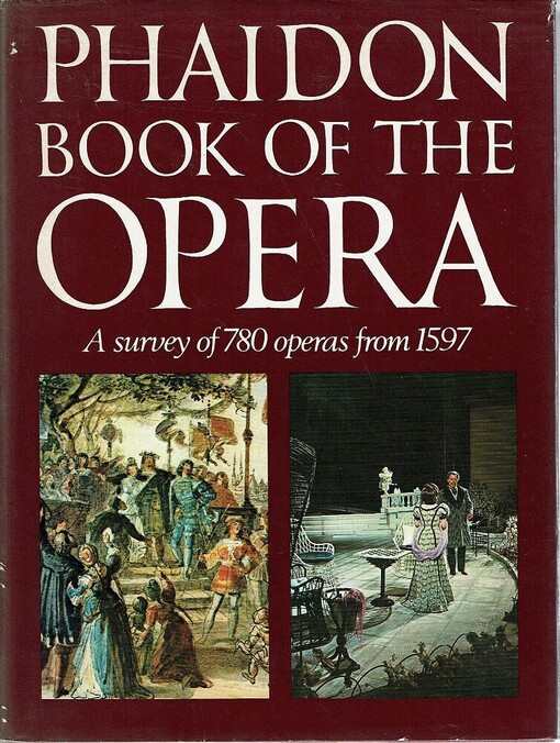 Phaidon book of the opera :a survey of 780 operas from 1597