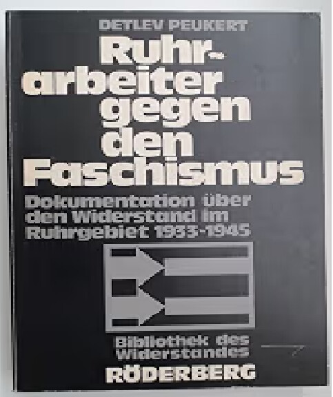 Ruhr-arbeiter gegen den Faschismus :Dokumentation über den Widerstandt im Ruhrgebiet 1933-1945
