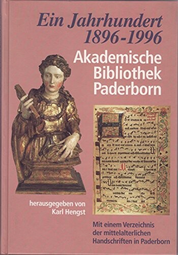 Ein Jahrhundert Akademische Bibliothek Paderborn :zur Geschichte des Buches in der Mitteldeutschen Kirchenprovinz