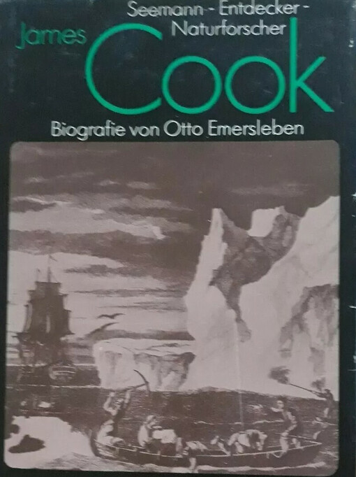 James Cook :Seemann - Entdecker - Naturforscher : Biografie