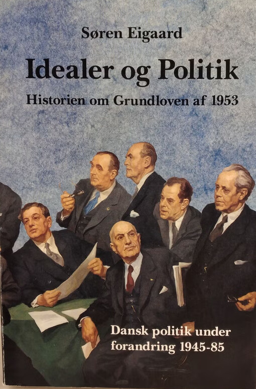Idealer og Politik :Historien om Grundloven af 1953