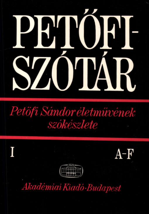 Petőfi-szotár :Petőfi Sándor életmüvének szókészlete