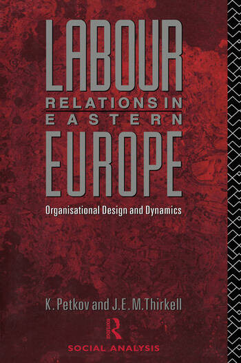 Labour relations in Eastern Europe :organisational design and dynamics