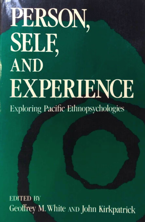 Person, Self, and Experience :Exploring Pacific Ethnopsychologies