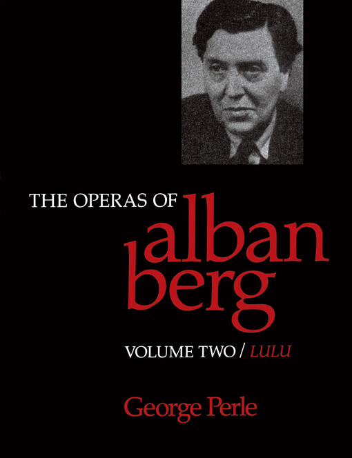 The operas of Alban Berg :volume two : Lulu