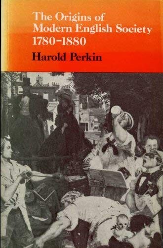 The origins of modern english society 1780-1880