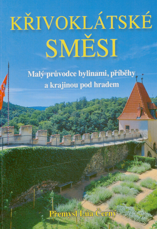 Křivoklátské směsi : malý průvodce bylinami, příběhy a krajinou pod hradem
