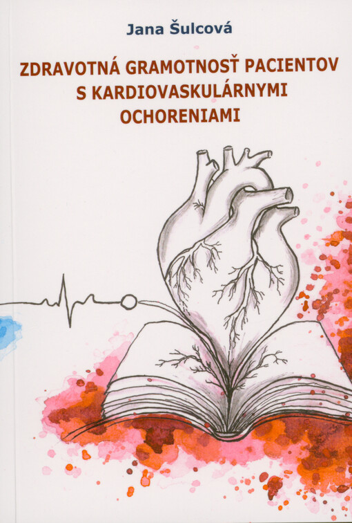 Zdravotná gramotnosť pacientov s kardiovaskulárnymi ochoreniami : vedecká monografia
