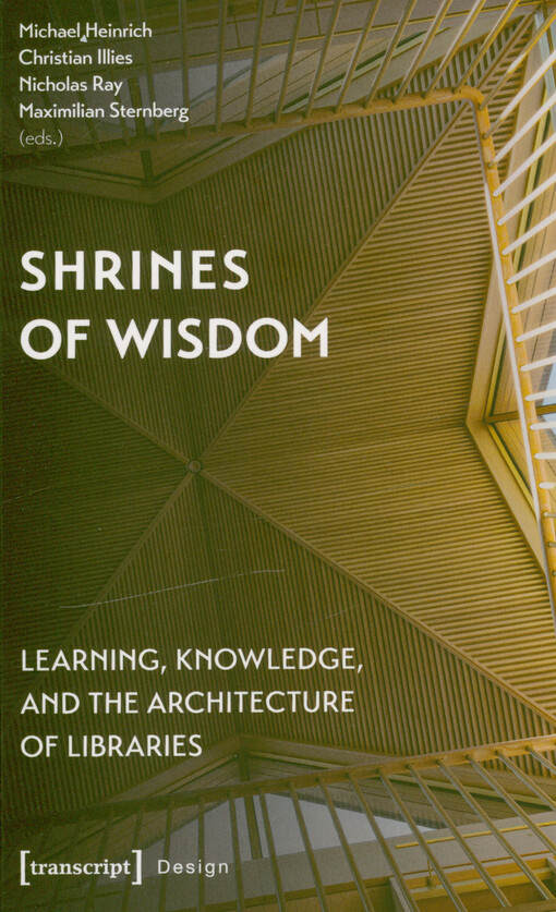 Shrines of wisdom : learning, knowledge, and the architecture of libraries