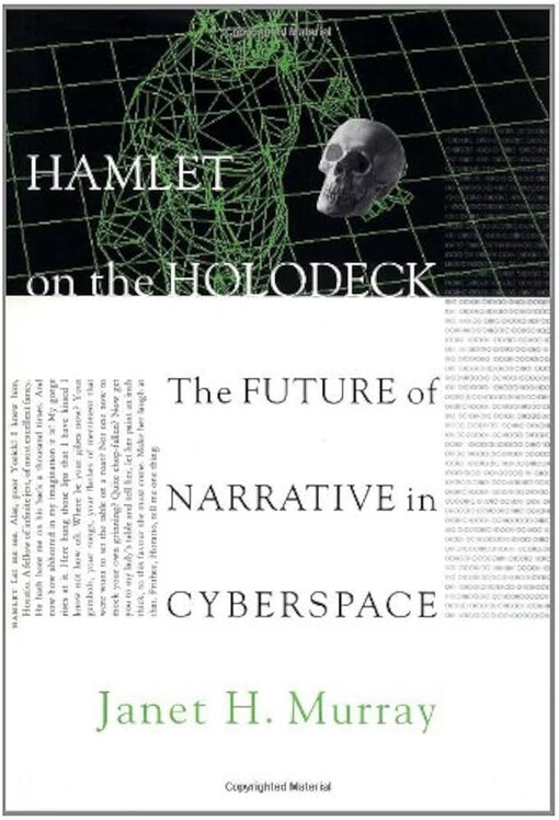 Hamlet on the holodeck :the future of narrative in cyberspace