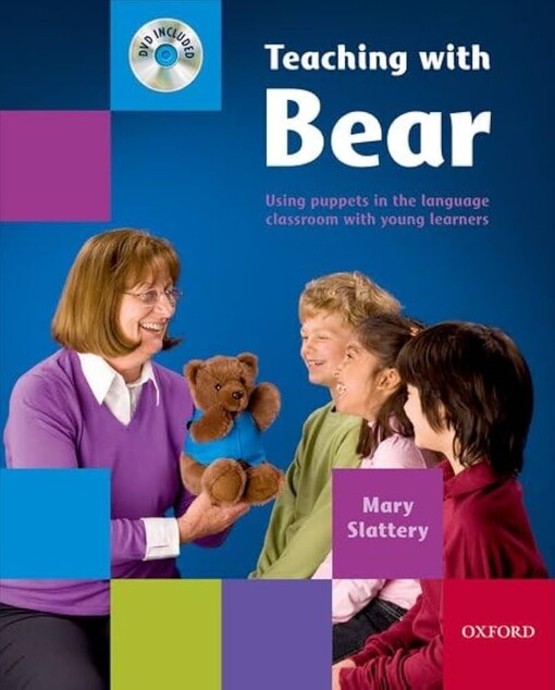 Teaching with bear :using puppets in the language classroom with young learners