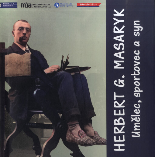 Herbert G. Masaryk : umělec, sportovec a syn : průvodce výstavou