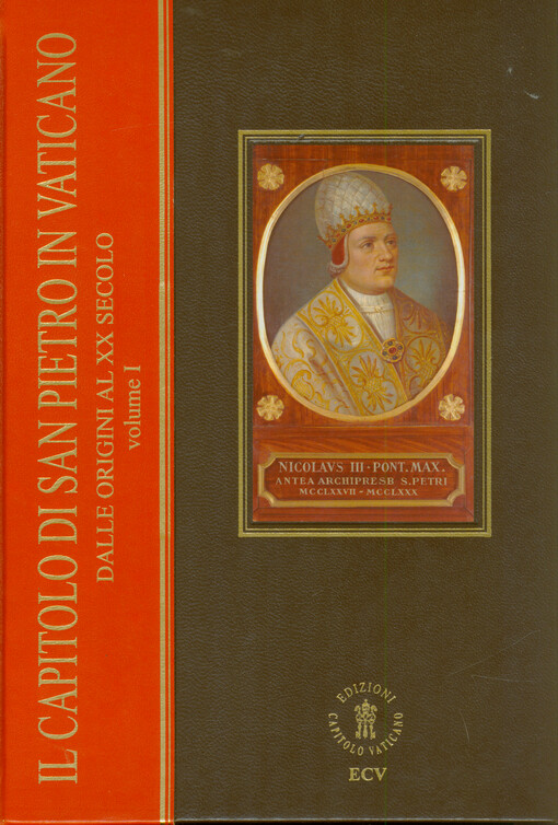 Il Capitolo di San Pietro in Vaticano dalle origini al XX secolo. Volume I, La storia e le persone