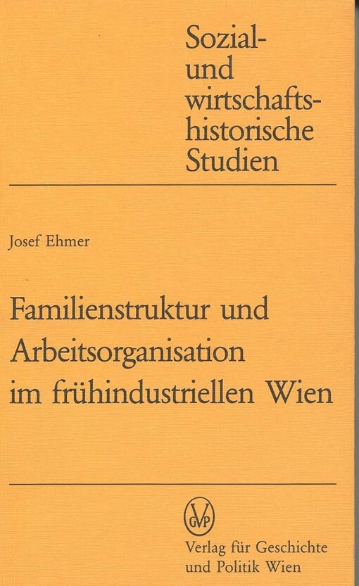 Familienstruktur und Arbeitsorganisation im frühindustriellen Wien