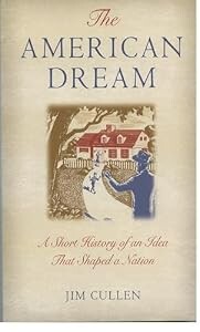The American dreama short history of an idea that shaped a nation
