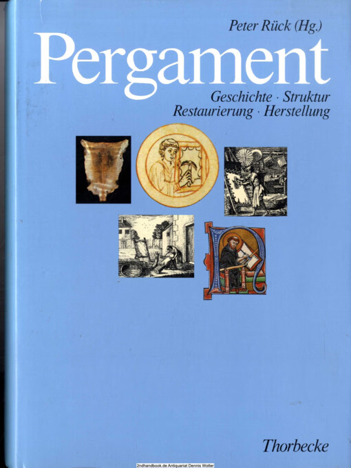Pergament :Geschichte - Struktur - Restaurierung - Herstellung