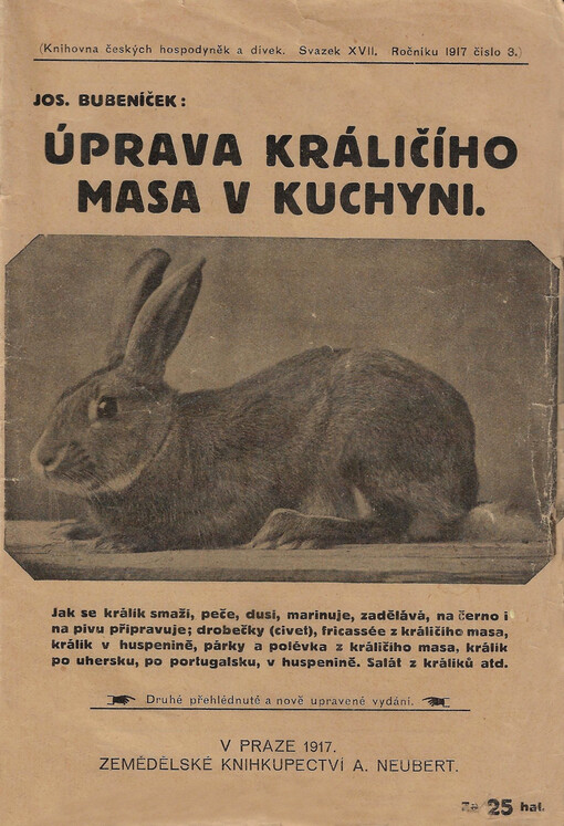 Úprava králičího masa v kuchyni : jak se králík smaží, peče, dusí, marinuje, zadělává, na černo i na pivu připravuje ...