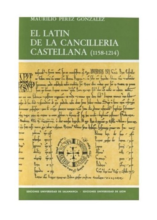 El latín de la cancillería castellana (1158-1214)