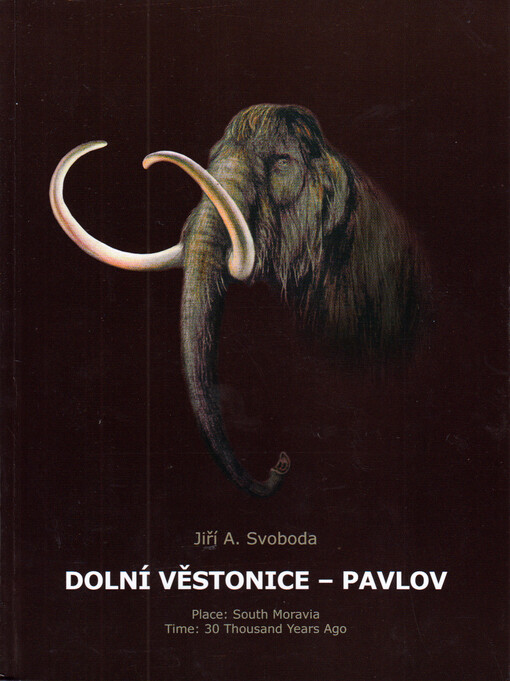 Dolní Věstonice - Pavlov : place: South Moravia, time: 30 thousand years ago