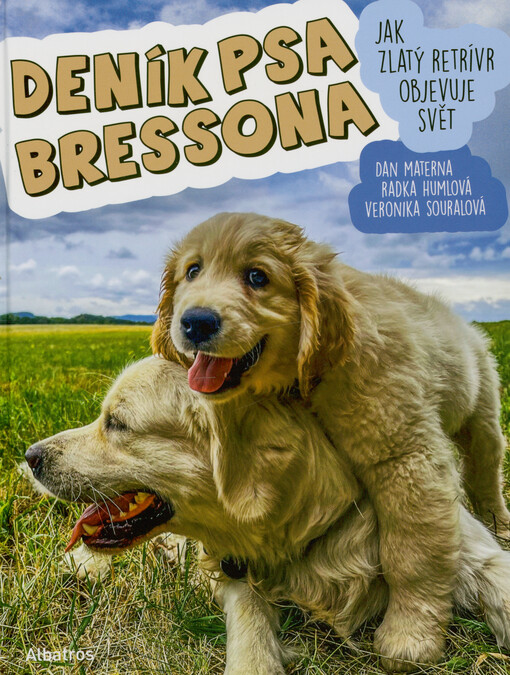 Deník psa Bressona : jak zlatý retrívr objevuje svět
