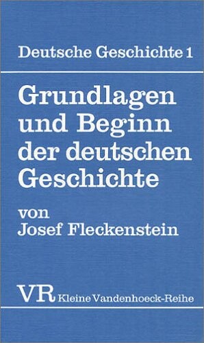 Grundlagen und Beginn der deutschen Geschichte (KLEINE VANDENHOECK REIHE) (German Edition)