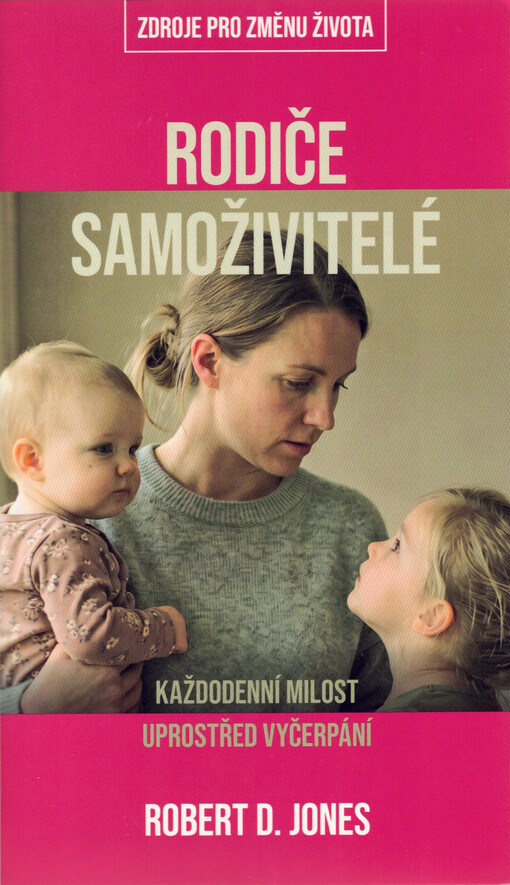 Rodiče samoživitelé : každodenní milost uprostřed vyčerpání