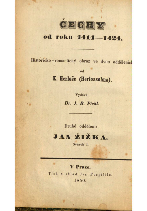 Čechy od roku 1414-1424 : Historicko-romantický obraz ve dvou odděleních. Druhé oddělení, Jan Žižka, historicko-romantický obraz, svazek I.