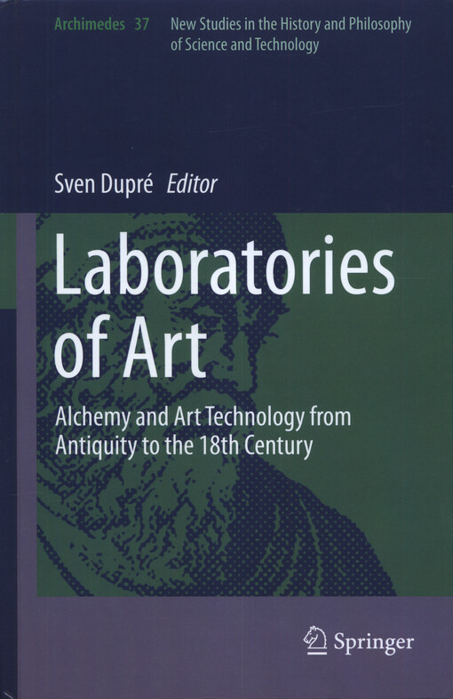 Laboratories of art : alchemy and art technology from antiquity to the 18th century