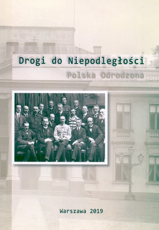 Drogi do Niepodległości : Polska Odrodzona
