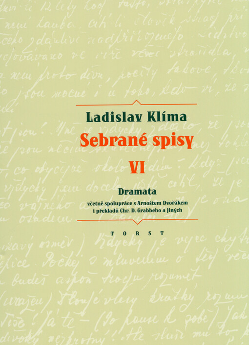 Sebrané spisy. VI, Dramata : včetně spolupráce s Arnoštěm Dvořákem i překladů Chr. D. Grabbeho a jiných (1908-1928)
