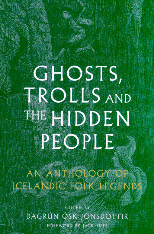 Ghosts, trolls and the hidden people : an anthology of Icelandic folk legends