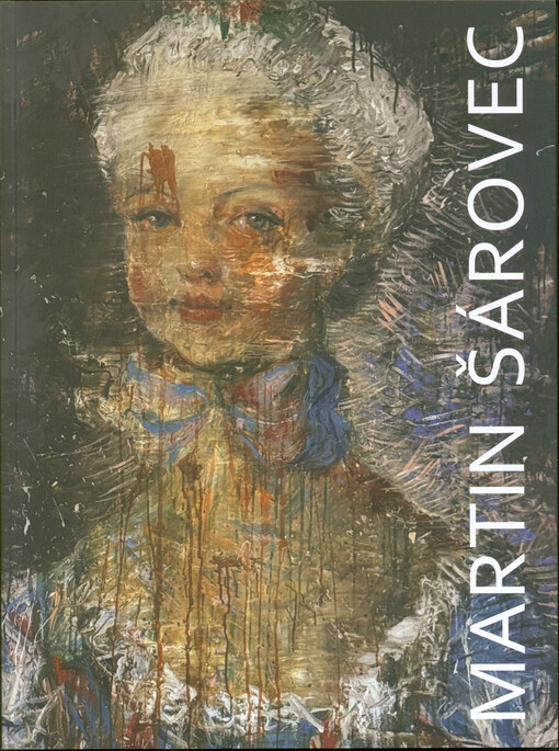 Martin Šárovec : *1977 : selected works = výběr z tvorby