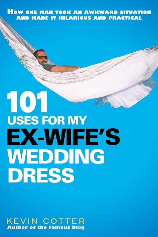 101 uses for my ex-wife's wedding dress