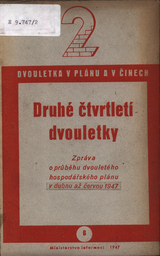 Druhé čtvrtletí dvouletky : zpráva o průběhu dvouletého hospodářského plánu v dubnu až červnu 1947