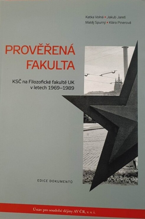 Prověřená fakulta: KSČ na Filozofické fakultě UK v letech 1969–1989