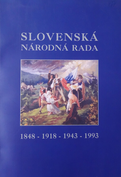 Slovenská národná rada 1848-1918-1943-1993 :výberová bibliografia a sborník príspevkov zo slávnostného seminára pod názvom Historické výročia Slovenskej národnej rady, ktorý zorganizovala Štátna vedecká knižnica v Banskej Bystrici v spolupráci s Ministerstvom kultúry SR pod záštitou JUDr. Pavla Hrušovského, predsedu Národnej rady SR dňa 20. novembra 2003