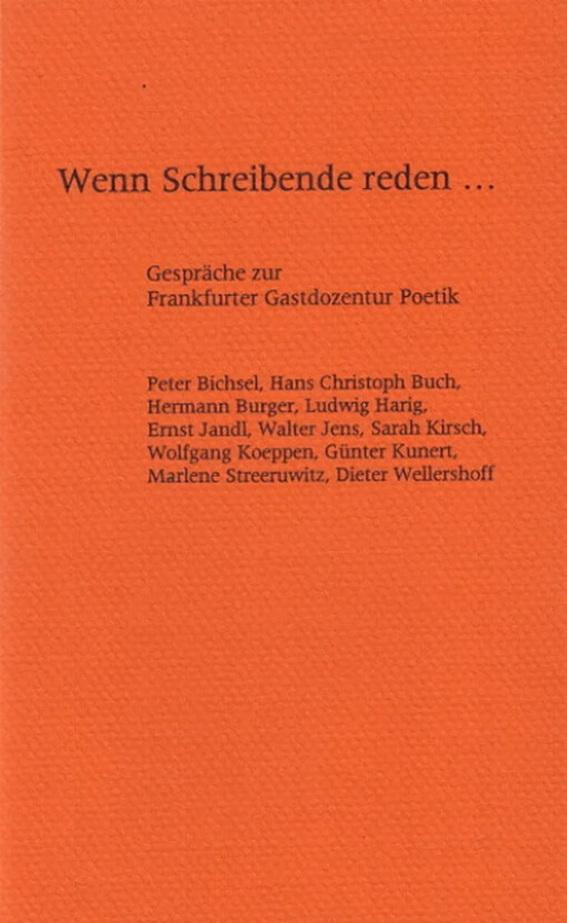 Wenn Schreibende reden-- :Gespräche zur Frankfurter Gastdozentur Poetik