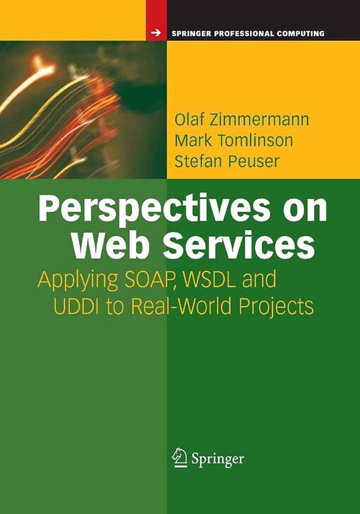 Perspectives on web services :applying SOAP, WSDL and UDDI to real-world projects